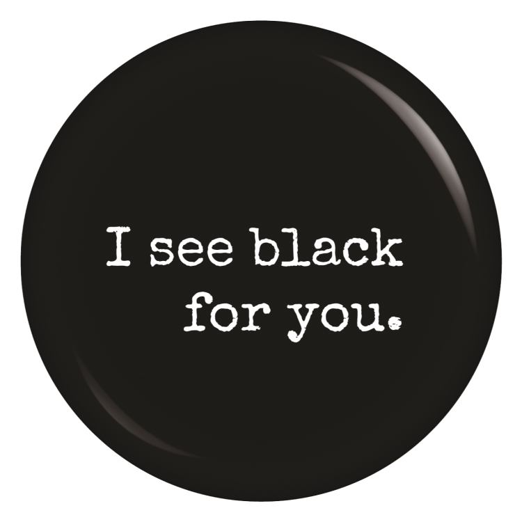 Ansteckbutton I see black for you